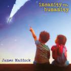 Insanity Vs. Humanity  di James Maddock - CD