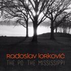 The Po , The Mississippi di Radoslav Lorkovic - CD The Po , The Mississippi di Radoslav Lorkovic - CD