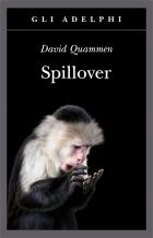 Spillover L`evoluzione Delle Pandemie  di Quammen David - libri