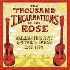 The Thousand Incarnations Of The Rose: American Primitive Guitar & Banjo 1963-1974 di The Thousand Incarnations Of The Rose - CD The Thousand Incarnations Of The Rose: American Primitive Guitar & Banjo 1963-1974 di The Thousand Incarnations Of The Rose - CD