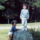 A Productive Cough di Titus Andronicus - CD