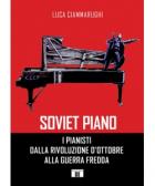 Soviet_Piano._I_Pianisti_Dalla_Rivoluzione_D'Ottobre_Alla_Guerra_Fredda-Ciammarughi_Luca