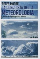 Conquista_Della_Meteorologia_I_Pionieri_Che_Seppero_Guardare_Al_Futuro_la_-Moore_Peter