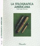 Stilografica Americana. Dalle Origini Alla Sfera  di Moricci Fabio Filippi Andrea - libri