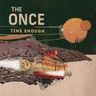 Time_Enough-The_Once