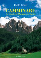 Camminare La Strada La Montagna Lo Spirito  di Linati Paolo - libri