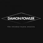 The Whiskey Bayou Session di Damon Fowler - CD
