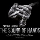 Sound Of Hands. A Photographic Journey Into The Language Of Musicians Hands. Ediz. Illustrata (the)  di Arrigoni Cristina - libri