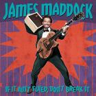 If It Ain't Fixed, Don't Break It di James Maddock - CD