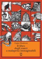 Libro_Degli_Esseri_A_Malapena_Immaginati_il_-Henderson_Caspar