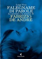 Falegname Di Parole. Le Canzoni E La Musica Di Fabrizio De Andrè di Viva Luigi - Libro Falegname Di Parole. Le Canzoni E La Musica Di Fabrizio De Andrè di Viva Luigi - Libro