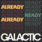 Already_Ready_Already-Galactic