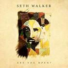 Are_You_Open_?-Seth_Walker_
