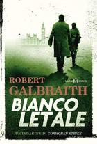 Bianco_Letale_Unindagine_Di_Cormoran_Strike_-Galbraith_Robert