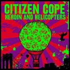 Heroin_And_Elicopters_-Citizen_Cope