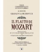 Il Flauto Di Mozart. Trattato Su Tutte Le Opere Per Flauto Di Wolfgang Amadeus Mozart di Petrucci Gian-luca - Libro