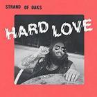 Hard Love  di Strand Of Oaks - CD