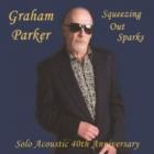 Squeezing Out Sparks / Solo Acoustic 40th Anniversary  di Graham Parker - CD