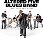 Ten Thousand Watts  di Altered Five Blues Band - CD