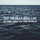 To The Edge Of The World  di The Orphan Brigade - CD