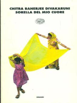 Sorella Del Mio Cuore  di Divakaruni Chitra B. - Libro Sorella Del Mio Cuore  di Divakaruni Chitra B. - Libro