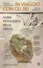 In Viaggio Con Gli Dei. Guida Mitologica Della Grecia  di Guidorizzi Giulio Romani Silvi - libri