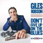 Don't Give Up On The Blues di Giles Robson - CD