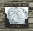 I Was So Fond Of You  di Matt Patershuk - CD