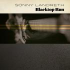 Blacktop Run  di Sonny Landreth - CD