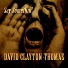 Say Somethin'  di David Clayton - Thomas - CD