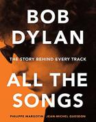 Bob_Dylan._All_The_Songs_-Margotin_Philippe_Guesdon_Jean_M.