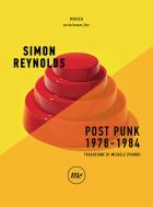 Post Punk 1978-1984  di Reynolds Simon - libri