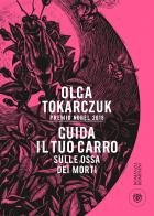 Guida Il Tuo Carro Sulle Ossa Dei Morti di Tokarczuk Olga - Libro Guida Il Tuo Carro Sulle Ossa Dei Morti di Tokarczuk Olga - Libro