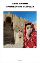 I Portatori D'Acqua di Rahimi Atiq - Libro I Portatori D'Acqua di Rahimi Atiq - Libro