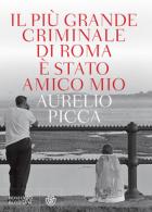 Il_Più_Grande_Criminale_Di_Roma_è_Stato_Amico_Mio-Picca_Aurelio