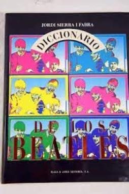 Diccionario De Los Beatles di Sierra I Fabra Jordi - Libro Diccionario De Los Beatles di Sierra I Fabra Jordi - Libro