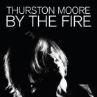 By The Fire  di Thurston Moore - CD