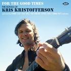 For The Good Times The Songs Of Kris Kristofferson di Kris Kristofferson - CD