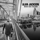 Where Have You Gone  di Alan Jackson - CD
