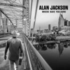 Where_Have_You_Gone_-Alan_Jackson