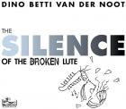 The_Silence_Of_The_Broken_Lute_-Dino_Betti_Van_Der_Noot_