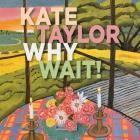 Why_Wait_%21-Kate_Taylor