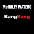 Bang_Bang_-McNally_Waters