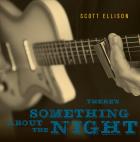 There's Something About The Night di Scott Ellison - CD