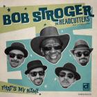 That's_My_Name_-Bob_Stroger_&_The_Headcutters_