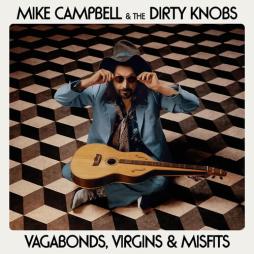 Vagabonds, Virgins & Misfits   di Mike Campbell & Dirty Knobs - CD
