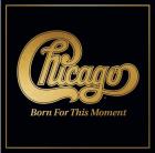 Born For This Moment di Chicago - CD
