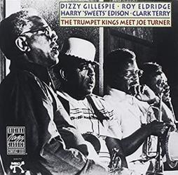 The Trumpet Kings Meet Joe Turner  di Dizzy Gillespie,Clark Terry , Roy Eldridge , Harry Sweets Edision - CD