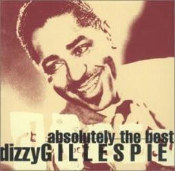 Absolutely The Best By Dizzy Gillespie di Dizzy Gillespie - CD Absolutely The Best By Dizzy Gillespie di Dizzy Gillespie - CD
