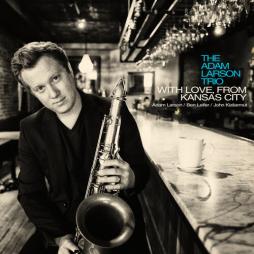 With Love, From Kansas City di Adam Larson - CD